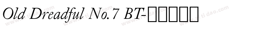 Old Dreadful No.7 BT字体转换